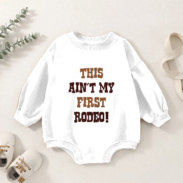 Discover This Ain't My First Rodeo! Baby Romper Sweatshirts