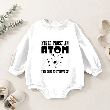 Discover NEVER TRUST AN ATOM Baby Romper Sweatshirts