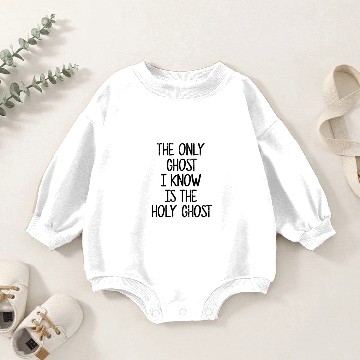 Discover The Only Ghost I Know Is The Holy Ghost | Christia Baby Romper Sweatshirts