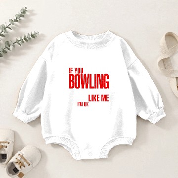 Discover If you dont like Bowling Baby Romper Sweatshirts