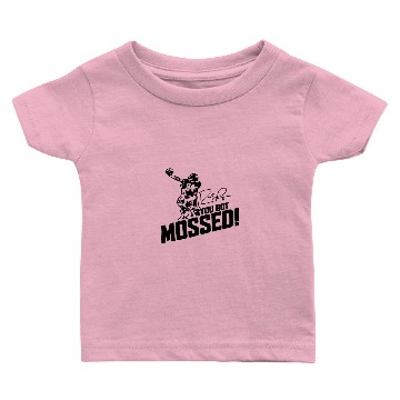 Discover You Got Mossed T_shirt Baby T-shirts