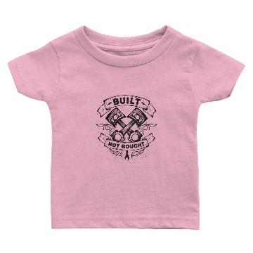 Discover Built Not Bought Custom Mechanic Piston Tuning Baby T-shirts
