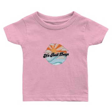 Discover no bad days Baby T-shirts