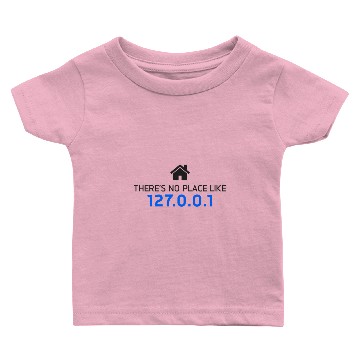 Discover There is no place like 127.0.0.1 Baby T-shirts