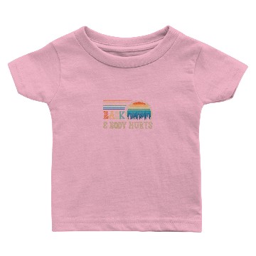 Discover Back and Body Hurts Meme Baby T-shirts