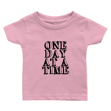 Discover ONE DAY AT A TIME Baby T-shirts
