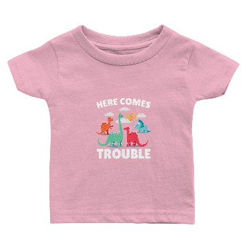 Discover Dinosaur Dino Here comes Trouble with a Dinosaur Baby T-shirts