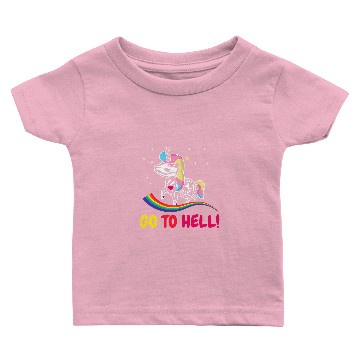 Discover Unicorns Go to hell go into the hell Unicorns and rainbow Baby T-shirts