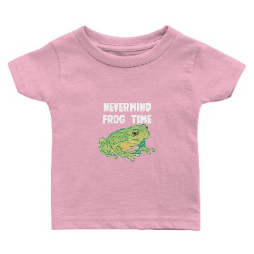 Discover Frog Gift Nevermind Frog Time Baby T-shirts