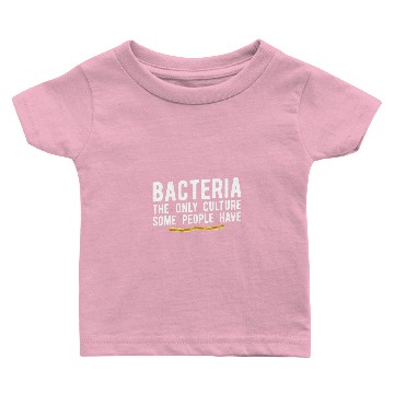 Discover Funny Biology Bacteria Culture Pun Microbiologist Baby T-shirts