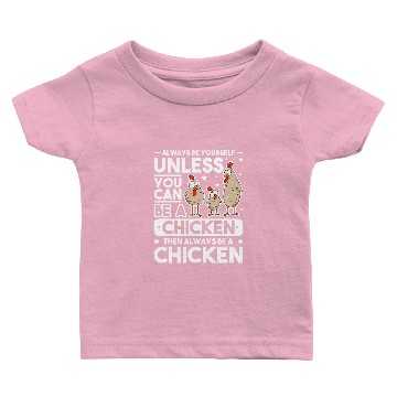 Discover Chicken Poultry Always be yourself Unless you can be a Chicken Baby T-shirts