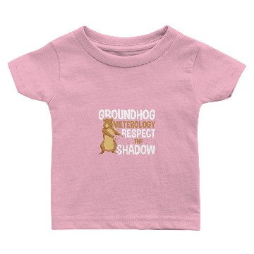 Discover Groundhog Meteorologist Respect Shadow Funny Groundhog Day Baby T-shirts