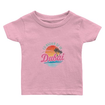 Discover Id rather be in Dubai Baby T-shirts