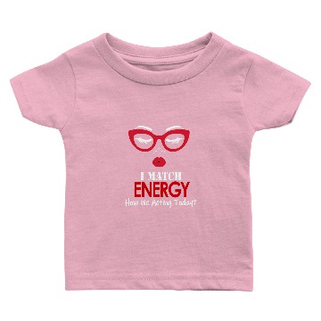 Discover I Match Energy So Go Ahead And Decide How We Acting Today Baby T-shirts