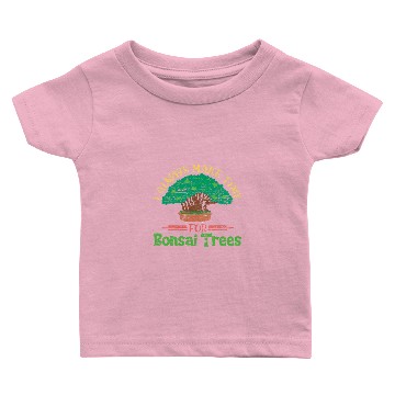 Discover Make Time For Bonsai Trees Bonsai Baby T-shirts
