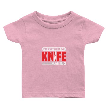Discover knifes Maker Id Rather Be knifes Making Blacksmith Baby T-shirts