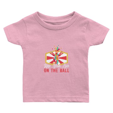 Discover Keep Your Eyes On The Ball Juggling Juggler carnivals 1 Baby T-shirts