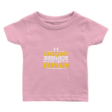Discover Croquet Is A Feeling You Cant Explain Croquet 1 Baby T-shirts
