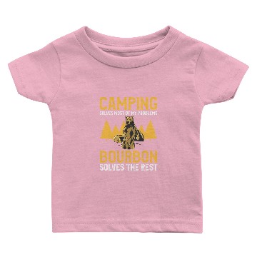 Discover Camping Camp Solves mosts Of My Problems Bourbon Solves The Rest Camper Baby T-shirts