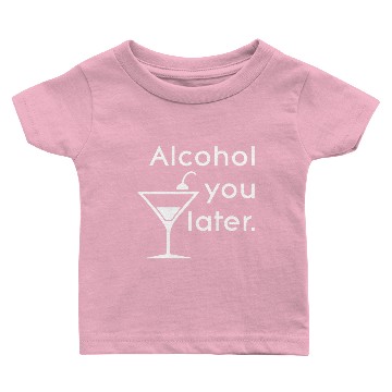 Discover Alcohol you later - Words - Baby T-shirts