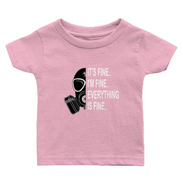 Discover Its Fine Im Fine Everything Is Fine Sarcastic Baby T-shirts
