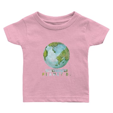 Discover Climate Change There Is No Planet B Earth Day Baby T-shirts