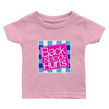 Discover Back and Body Hurts Baby T-shirts