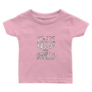 Discover You're Killin Me Smalls Meme Baby T-shirts