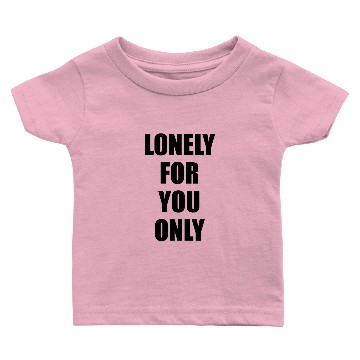 Discover Lonely for you only Baby T-shirts