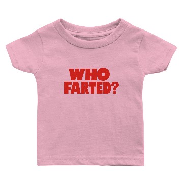 Discover Who Farted Baby T-shirts