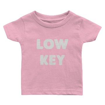Discover Low Key Baby T-shirts