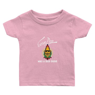 Discover Corn Pop was a bad Dude Baby T-shirts