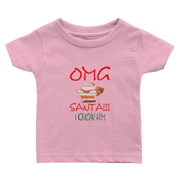 Discover OMG Santa I Know Him Baby T-shirts