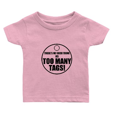 Discover Too Many Tags Baby T-shirts