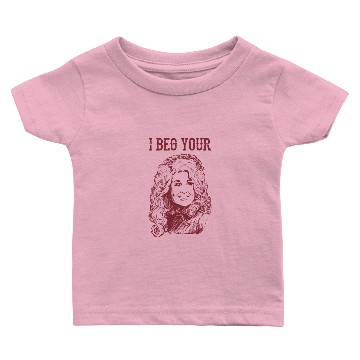 Discover I Beg Your Parton Baby T-shirts