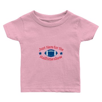 Discover Just here for the halftime Show Baby T-shirts