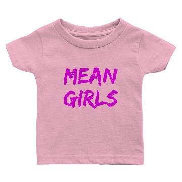 Discover MEAN GIRLS Baby T-shirts