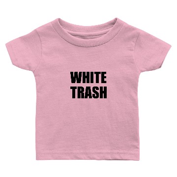 Discover White Trash Baby T-shirts