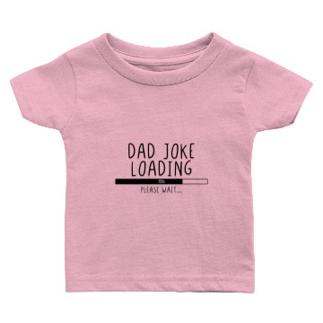Discover Dad Joke Loading Please Wait Baby T-shirts