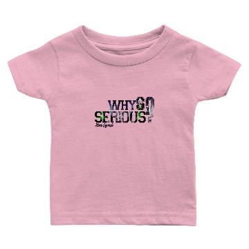 Discover Why So Serious?! Baby T-shirts