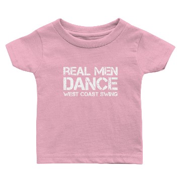 Discover Real Men Dance West Coast Swing Baby T-shirts