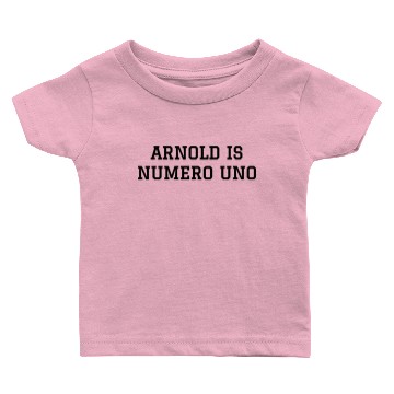 Discover Arnold Is Numero Uno Baby T-shirts