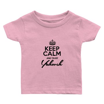 Discover Keep Calm & Trust Yahweh Baby T-shirts