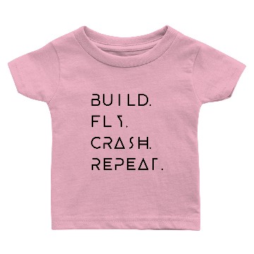 Discover Build. Fly. Crash. Repeat Baby T-shirts