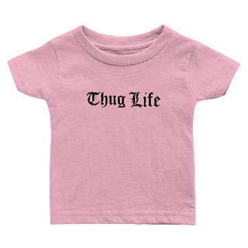 Discover Thug Life Baby T-shirts