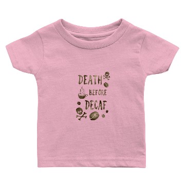 Discover death before decaf Baby T-shirts