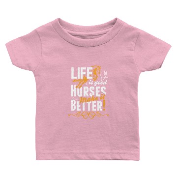 Discover Life Is Good Horses Make It Better Baby T-shirts