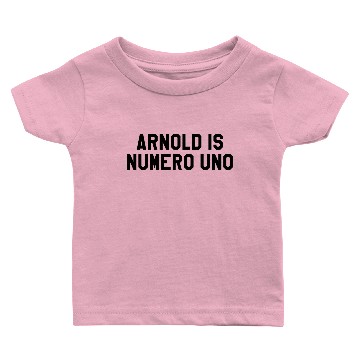 Discover Arnold Is Numero Uno Baby T-shirts