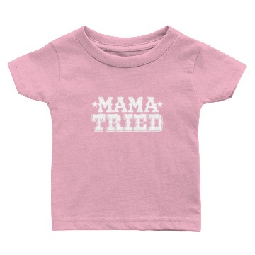 Discover Mama Tried Baby T-shirts