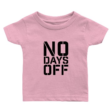 Discover No Days Off Baby T-shirts